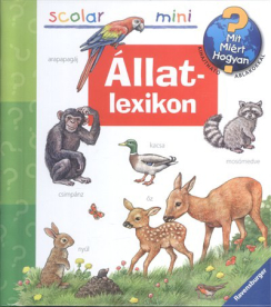 Állatlexikon /Mit? Miért? Hogyan? /Scolar mini