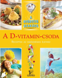A D-vitamin-csoda /A gyógyító szakács