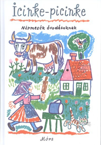 *ICINKE-PICINKE /NÉPMESÉK ÓVODÁSOKNAK (18. KIADÁS)