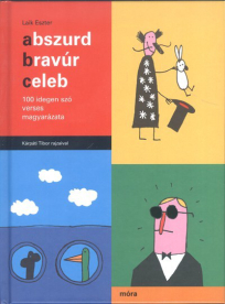 Abszurd, bravúr, celeb /100 idegen szó verses magyarázata
