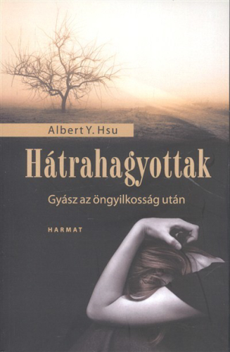 HÁTRAHAGYOTTAK /GYÁSZ AZ ÖNGYILKOSSÁG UTÁN