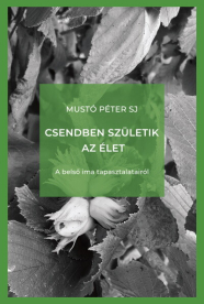 Csendben születik az élet - A belső ima tapasztalatairól