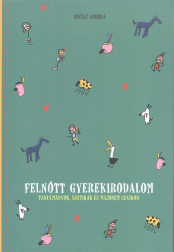 Felnőtt gyerekirodalom /Tanulmányok, kritikák és majdnem lexikon