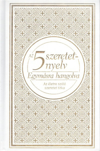 *Az 5 szeretetnyelv: Egymásra hangolva /Az életre szóló szeretet titka (dísz)