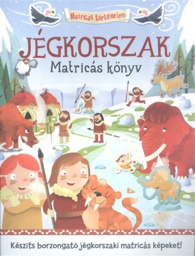 Jégkorszak - Matricás könyv /Matricás történelem