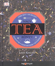 Nagy tea könyv - Teafajták, szertartások, keverékek - Több mint 100 recept