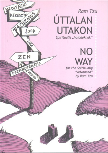 Úttalan utakon - Spirituális "Haladóknak" /No way - For the Spiritually "Advanced"