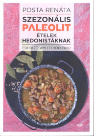 Szezonális paleolit ételek hedonistáknak /Edd azt, ami itthon érik!