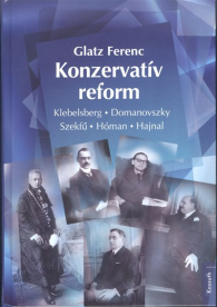 KONZERVATÍV REFORM /KLEBELSBERG, DOMANOVSZKY, SZEKFŰ, HÓMAN, HAJNAL