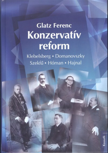 KONZERVATÍV REFORM /KLEBELSBERG, DOMANOVSZKY, SZEKFŰ, HÓMAN, HAJNAL