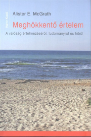 Meghökkentő értelem /A valóság értelmezéséről, tudományról és hitről