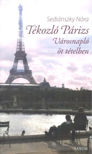 Tékozló Párizs - Városnapló öt tételben