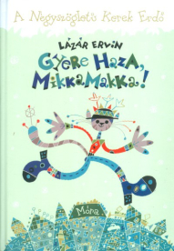 Gyere haza, Mikkamakka! /A négyszögletű kerek erdő