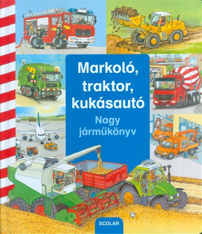Markoló, traktor, kukásautó /Nagy járműkönyv