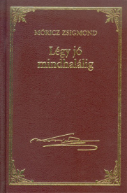 LÉGY JÓ MINDHALÁLIG /MÓRICZ ZSIGMOND 3.