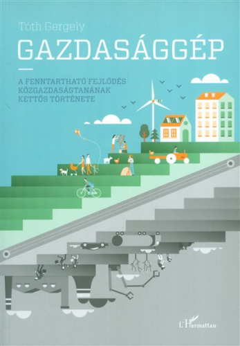 Gazdasággép /A fenntartható fejlődés közgazdaságtanának kettős története