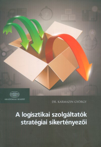 A logisztikai szolgáltatók stratégiai sikertényezői