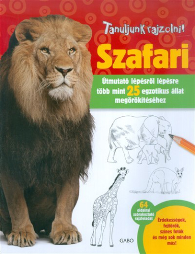 Szafari /Tanuljunk rajzolni! - útmutató lépésről lépésre több mint 25 egzotikus állat megörökítéséhe