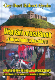 Végvári oroszlánok - Élni és halni a hazáért! - Magyar-Török trilógia 2.