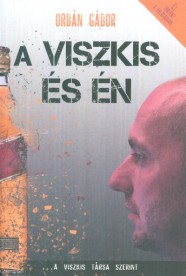 A VISZKIS ÉS ÉN /EZ TÖRTÉNT A VALÓSÁGBAN... A VISZKIS TÁRSA SZERINT