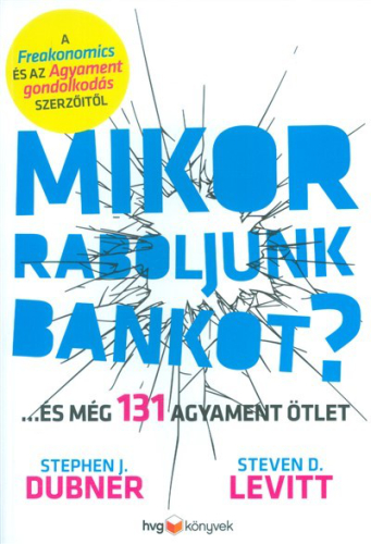 Mikor raboljunk bankot? /...és még 131 agyament ötlet