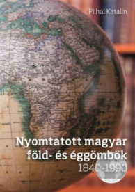 NYOMTATOTT MAGYAR FÖLD- ÉS ÉGGÖMBÖK 1840-1990 /DVD-MELLÉKLETTEL