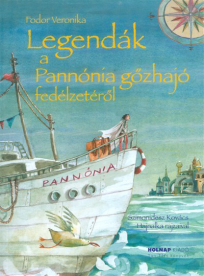 Legendák a Pannónia gőzhajó fedélzetéről