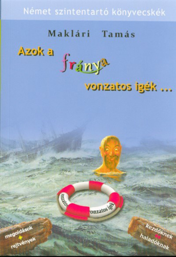 Azok a fránya vonzatos igék . . . /Német szintfentartó könyvecskék