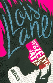 Lois Lane veszélyes játék