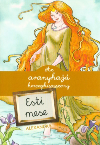 Az aranyhajú hercegkisasszony és más mesék - Esti mesék