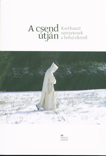 A csend útján /Karthauzi szerzetesek a belső életről