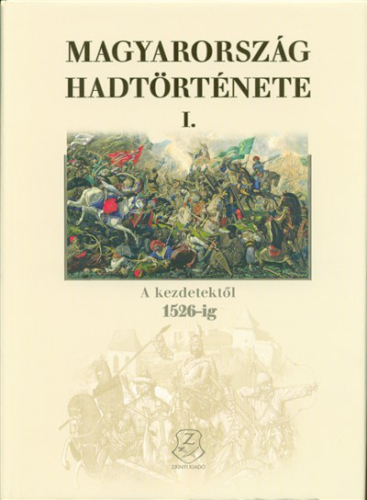 Magyarország hadtörténete I. - A kezdetektől 1526-ig