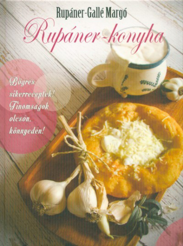 *Rupáner-konyha 1. /Bögrés sikerreceptek! finomságok olcsón, könnyedén!
