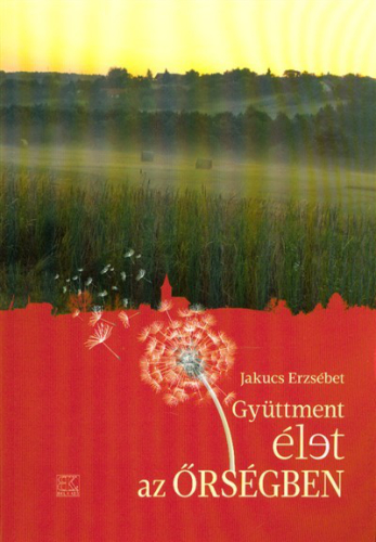 GYÜTTMENT ÉLET AZ ŐRSÉGBEN
