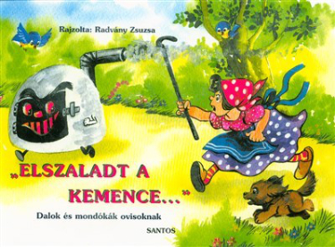 Elszaladt a kemence ... /Dalok és mondókák ovisoknak