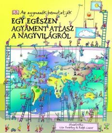 Egy egészen agyament atlasz a nagyvilágról - Az agymanók bemutatják