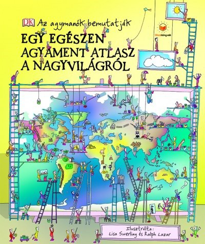 Egy egészen agyament atlasz a nagyvilágról - Az agymanók bemutatják