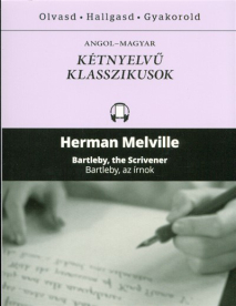 Bartleby, the scrivener - Bartleby, az írnok /Angol-magyar kétnyelvű klasszikusok