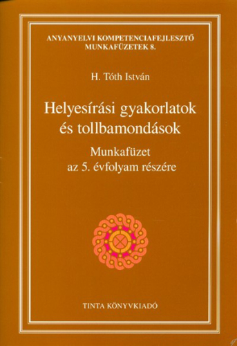 Helyesírási gyakorlatok és tollbamondások /Munkafüzet az 5. évfolyam részére