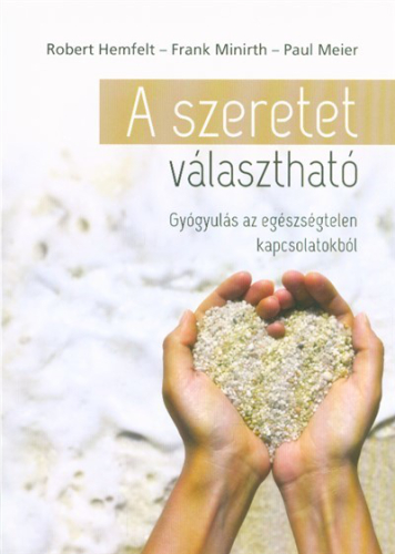 A szeretet választható /Gyógyulás az egészségtelen kapcsolatokból