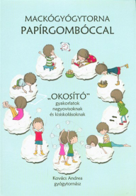 Mackógyógytorna papírgombóccal /Okosító gyakorlatok nagyovisoknak és kisiskolásoknak