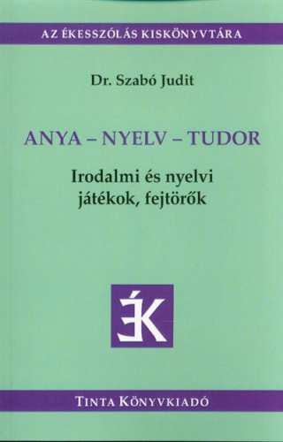 Anya-nyelv-tudor /Irdalmi és nyelvi játékok, fejtörők