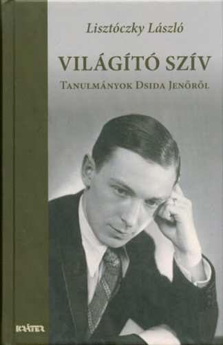 Világító szív - Tanulmányok Dsida Jenőről