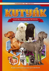 Kutyák - Képes ismeretterjesztés gyerekeknek /Fedezzük fel együtt!