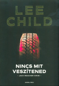 Nincs mit veszítened /Jack Reacher-krimi (2. kiadás)