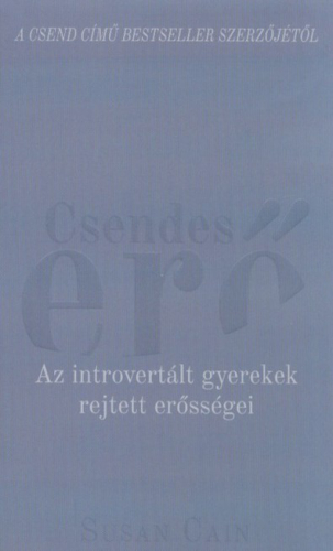 Csendes erő - Az introvertált gyerekek rejtett erősségei