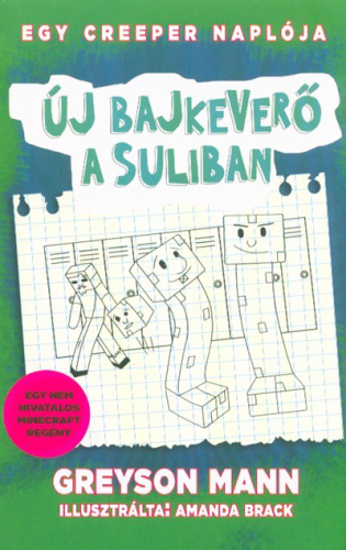 Új bajkeverő a suliban - Egy creeper naplója 4. - Nem hivatalos Minecraft regény