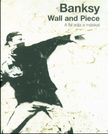 Wall and Piece - A fal adja a másikat