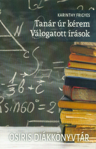 *Tanár úr kérem - Válogatott írások /Osiris diákkönyvtár