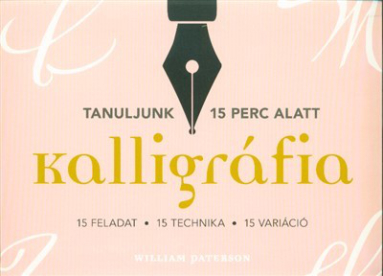 Kalligráfia - 15 feladat, 15 technika, 15 variáció
